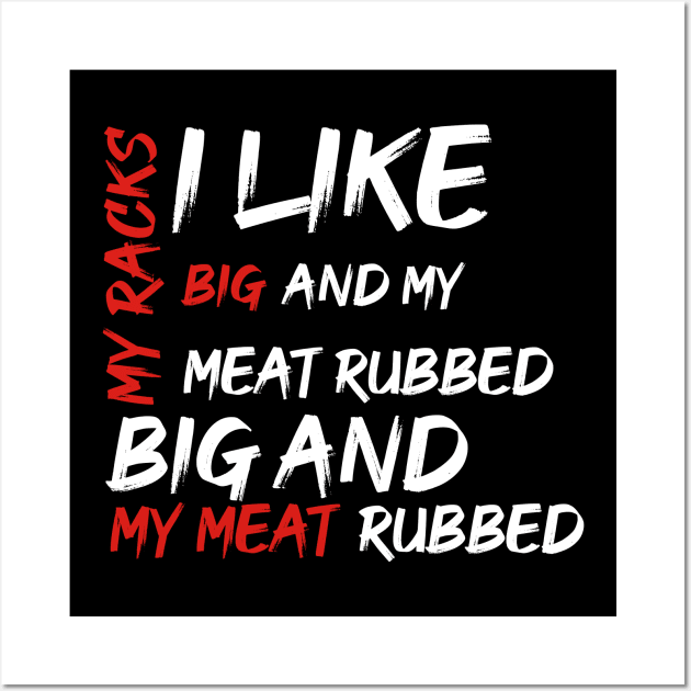 I Like My Racks Big And My Meat Rubbed Wall Art by BuzzStore
